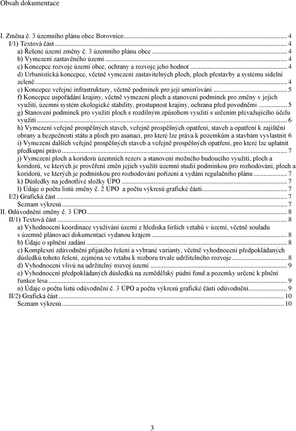 .. 4 e) Koncepce veřejné infrastruktury, včetně podmínek pro její umisťování.