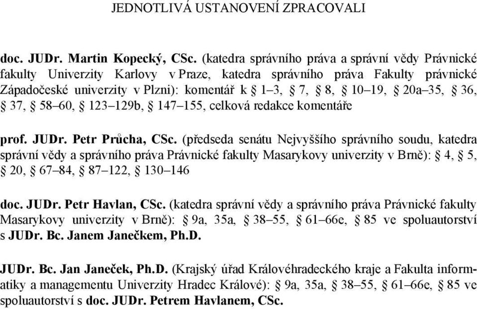 36, 37, 58 60, 123 129b, 147 155, celková redakce komentáře prof. JUDr. Petr Průcha, CSc.