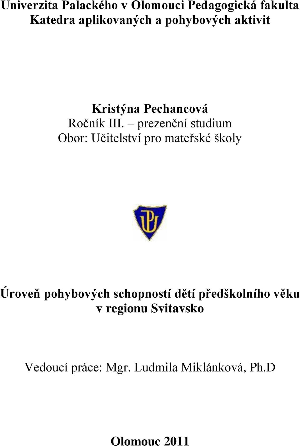 prezenční studium Obor: Učitelství pro mateřské školy Úroveň pohybových