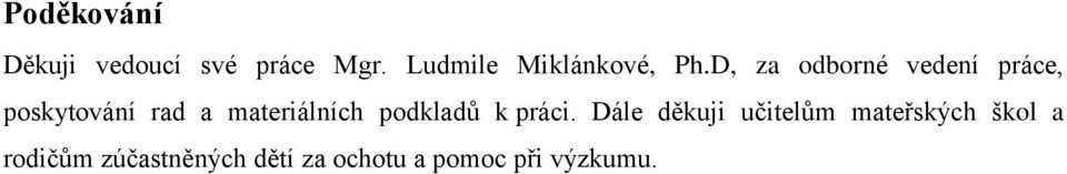 D, za odborné vedení práce, poskytování rad a materiálních