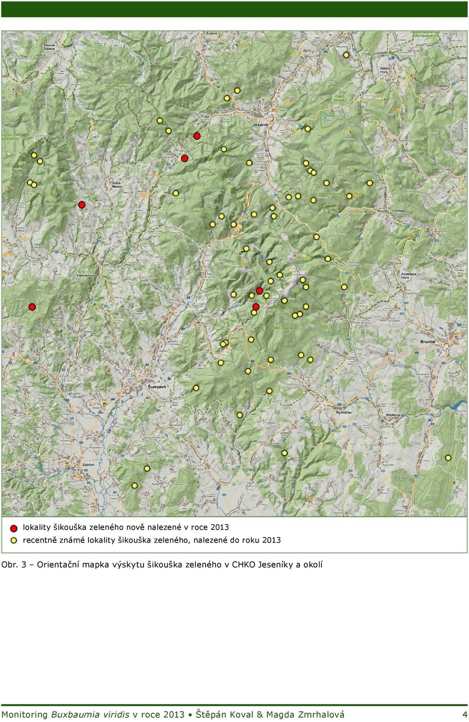 3 Orientační mapka výskytu šikouška zeleného v CHKO Jeseníky a