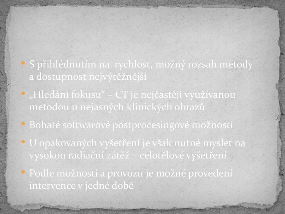 postprocesingové možnosti U opakovaných vyšetření je však nutné myslet na vysokou