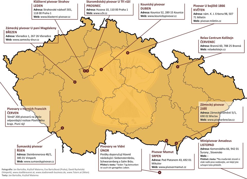 cz Zámecký pivovar U paní Magdaleny BŘEZEN Adresa: Všeradice 1, 267 26 Všeradice Web: www.zamecky-dvur.cz Relax Centrum Kolštejn ČERVENEC Adresa: Branná 60, 788 25 Branná Web: relaxkolstejn.