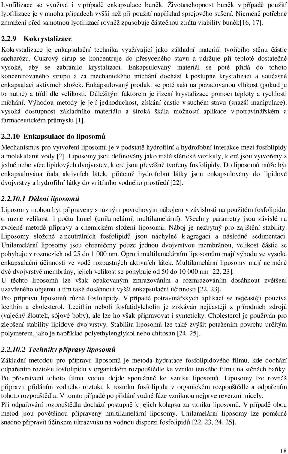 2.9 Kokrystalizace Kokrystalizace je enkapsulační technika využívající jako základní materiál tvořícího stěnu částic sacharózu.