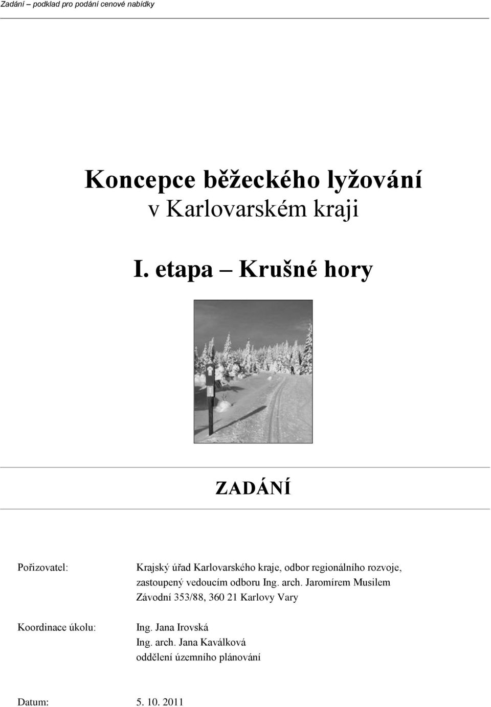 regionálního rozvoje, zastoupený vedoucím odboru Ing. arch.