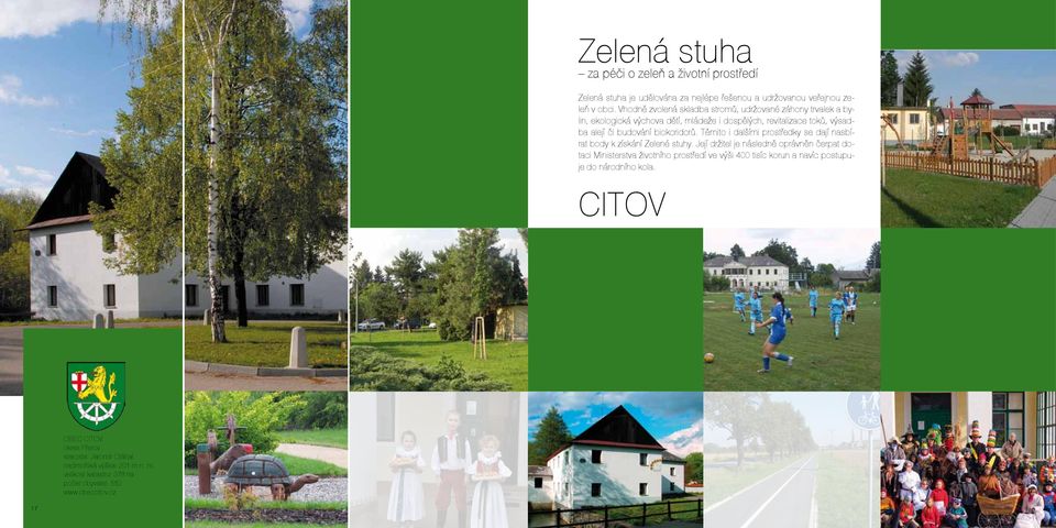 biokoridorů. Těmito i dalšími prostředky se dají nasbírat body k získání Zelené stuhy.