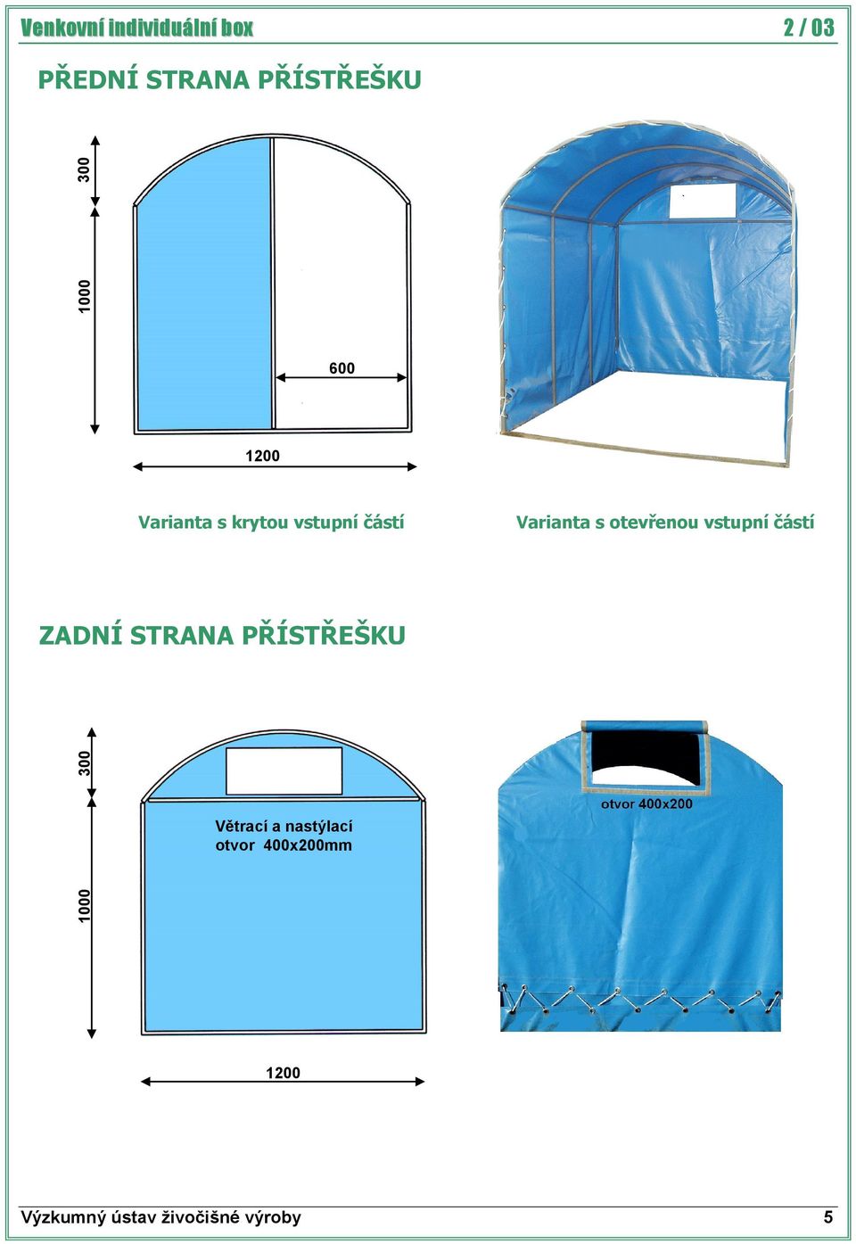 Varianta s otevřenou vstupní částí ZADNÍ STRANA PŘÍSTŘEŠKU