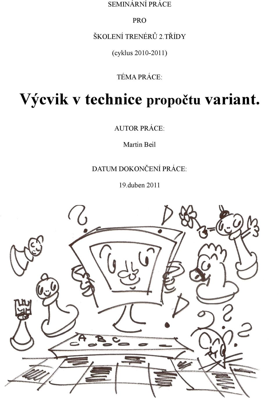 Výcvik v technice propočtu variant.