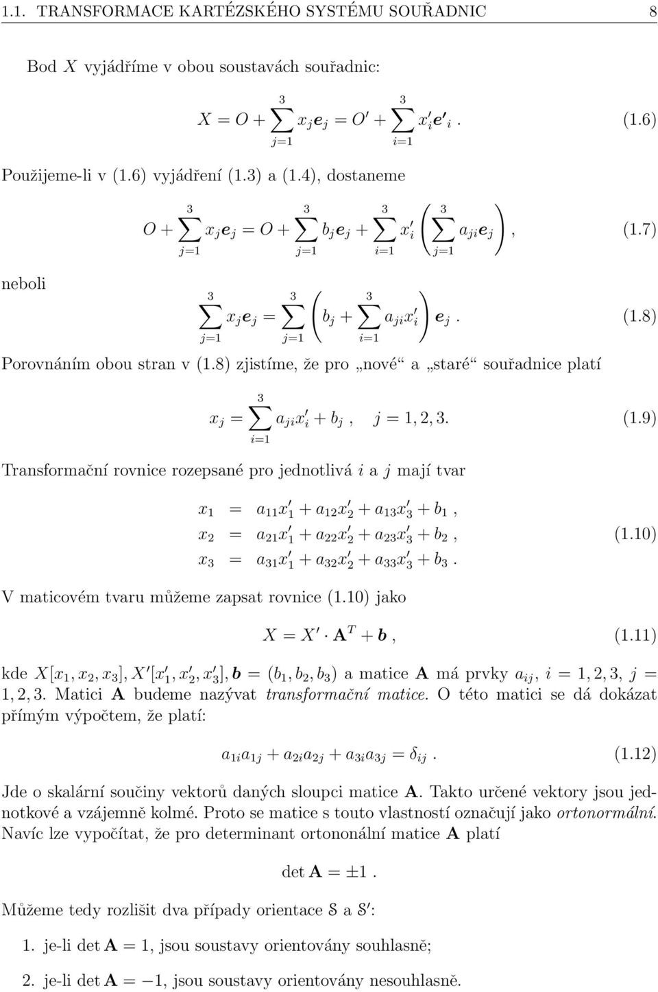 8) zjistíme, že pro nové a staré souřadnice platí x j = 3 a ji x i + b j, j = 1, 2, 3. (1.