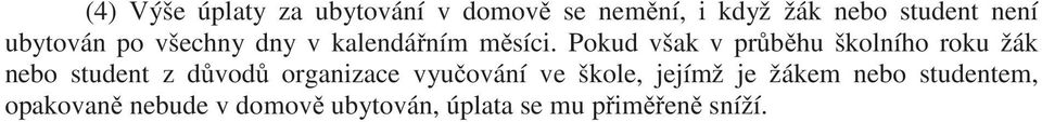 Pokud však v prbhu školního roku žák nebo student z dvod organizace