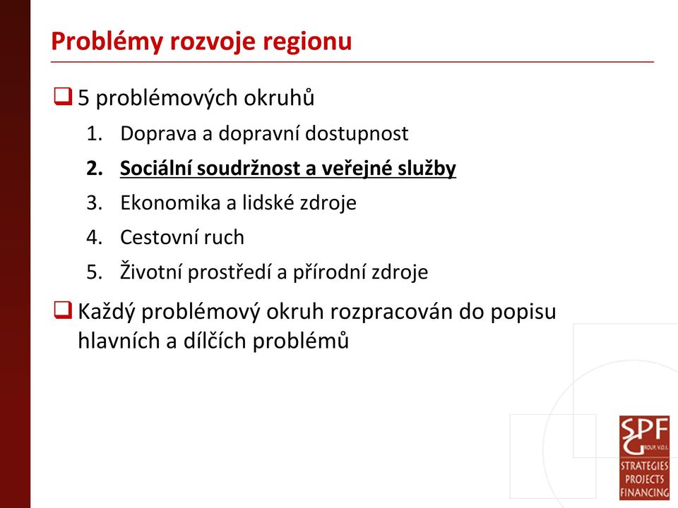 Sociální soudržnost a veřejné služby 3. Ekonomika a lidské zdroje 4.