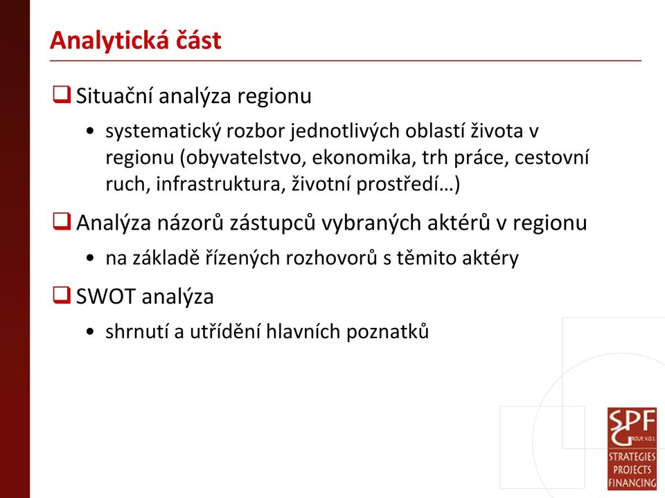 infrastruktura, životní prostředí ) Analýza názorů zástupců vybraných aktérů v