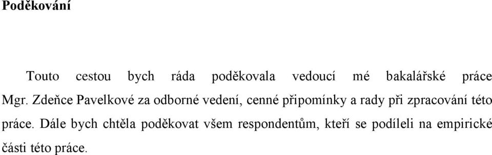 Zdeňce Pavelkové za odborné vedení, cenné připomínky a rady při