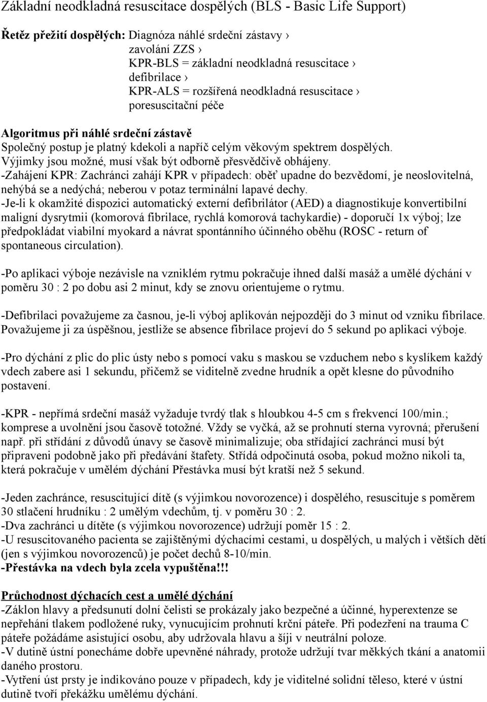 Výjimky jsou možné, musí však být odborně přesvědčivě obhájeny.
