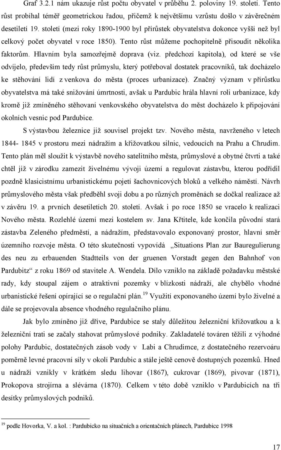 Hlavním byla samozřejmě doprava (viz.