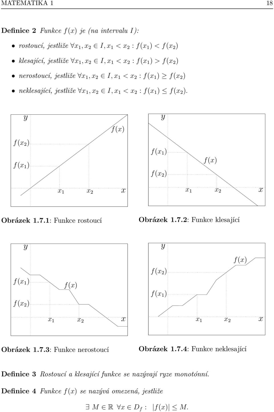 nerostoucí, jestliže x 1, x I, x 1 < x f(b) : f(x x 1 ) f(x ) y = 3 x y = 3 x ( 1 )x neklesjící, jestliže x 1, x I, x 1 < x( 1 : )x f(x 1 ) f(x ).