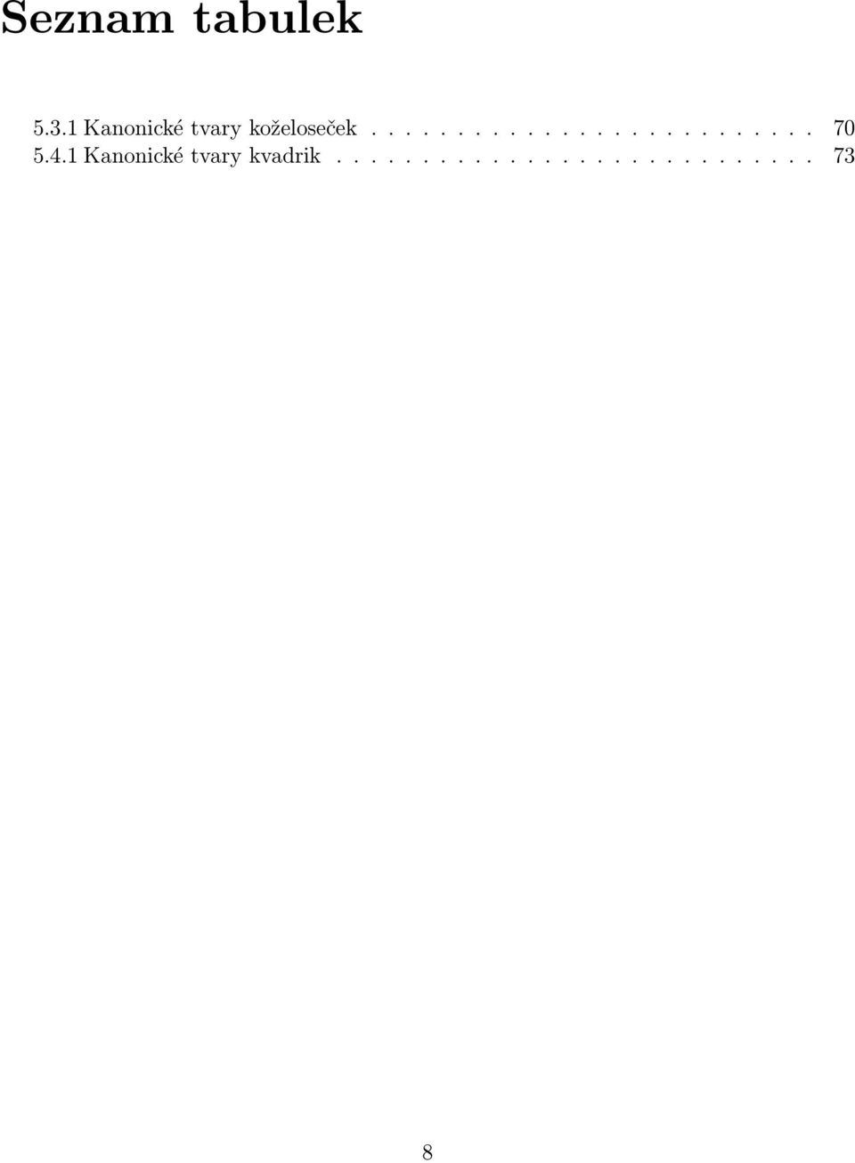 4.1 Knonické tvry kvdrik............................ 73 8
