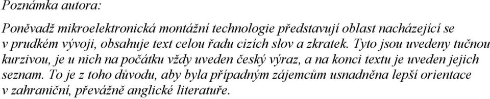 Tyto jsou uvedeny tučnou kurzivou, je u nich na počátku vždy uveden český výraz, a na konci textu je