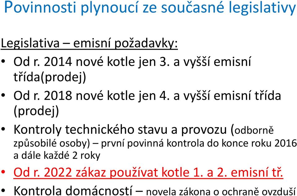 a vyšší emisní třída (prodej) Kontroly technického stavu a provozu (odborně způsobilé osoby) první