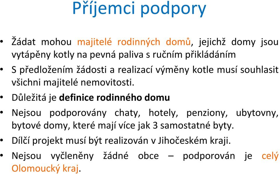 Důležitá je definice rodinného domu Nejsou podporovány chaty, hotely, penziony, ubytovny, bytové domy, které mají více