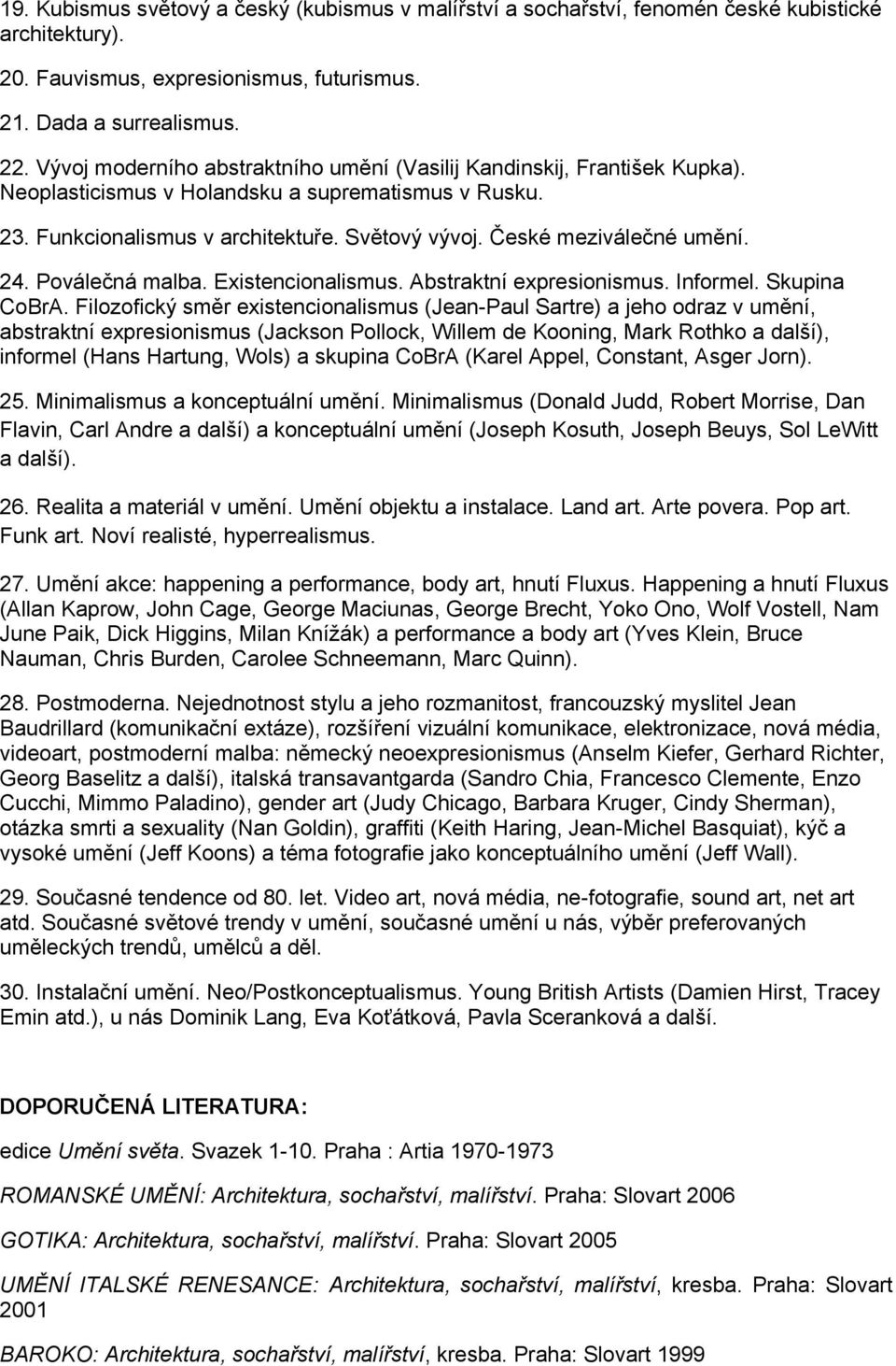 České meziválečné umění. 24. Poválečná malba. Existencionalismus. Abstraktní expresionismus. Informel. Skupina CoBrA.