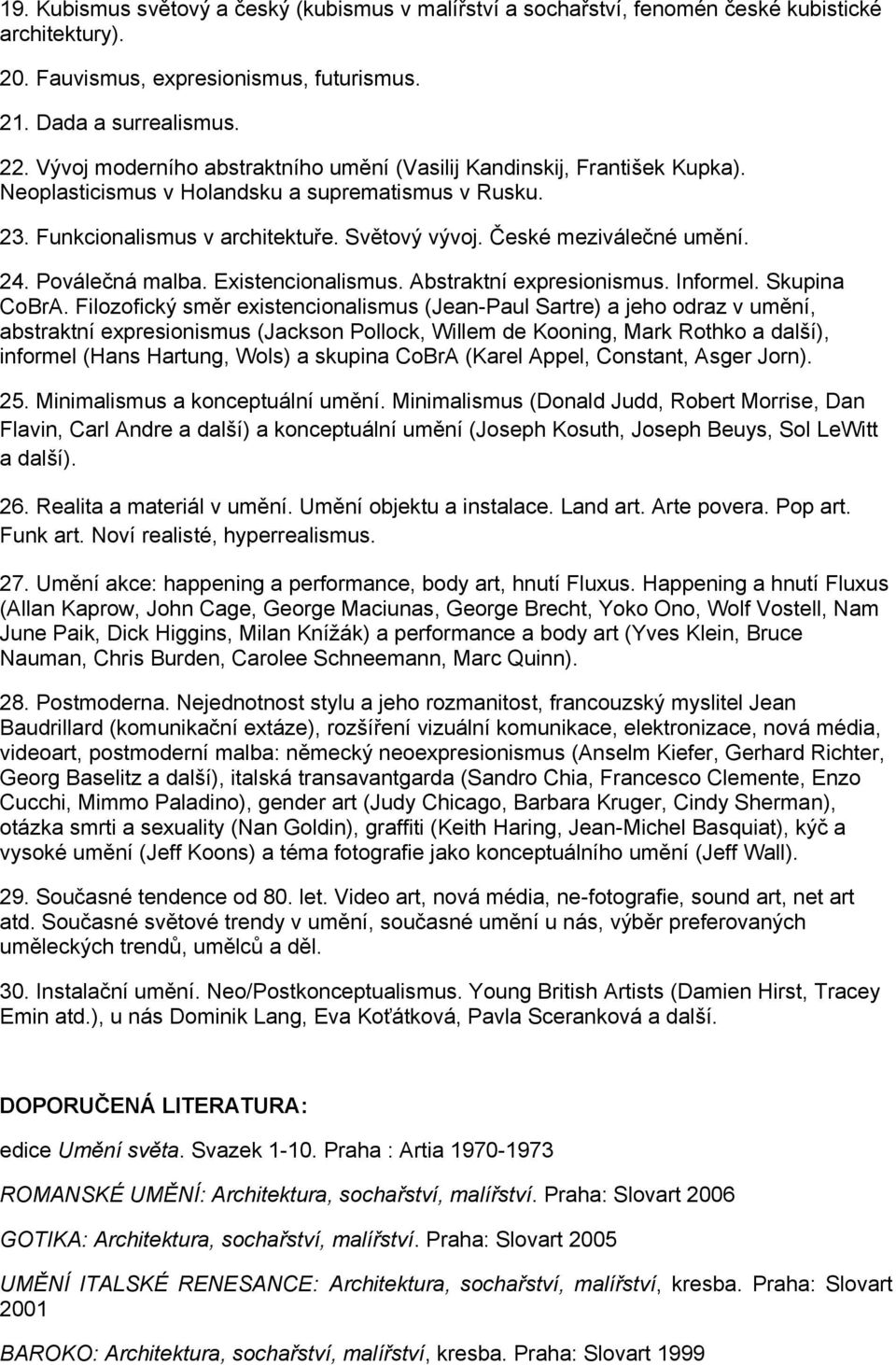 České meziválečné umění. 24. Poválečná malba. Existencionalismus. Abstraktní expresionismus. Informel. Skupina CoBrA.