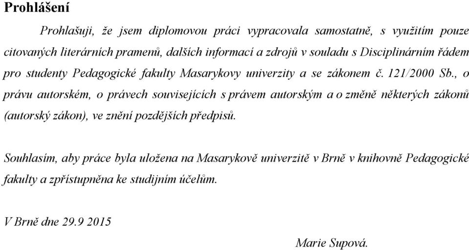 , o právu autorském, o právech souvisejících s právem autorským a o změně některých zákonů (autorský zákon), ve znění pozdějších předpisů.