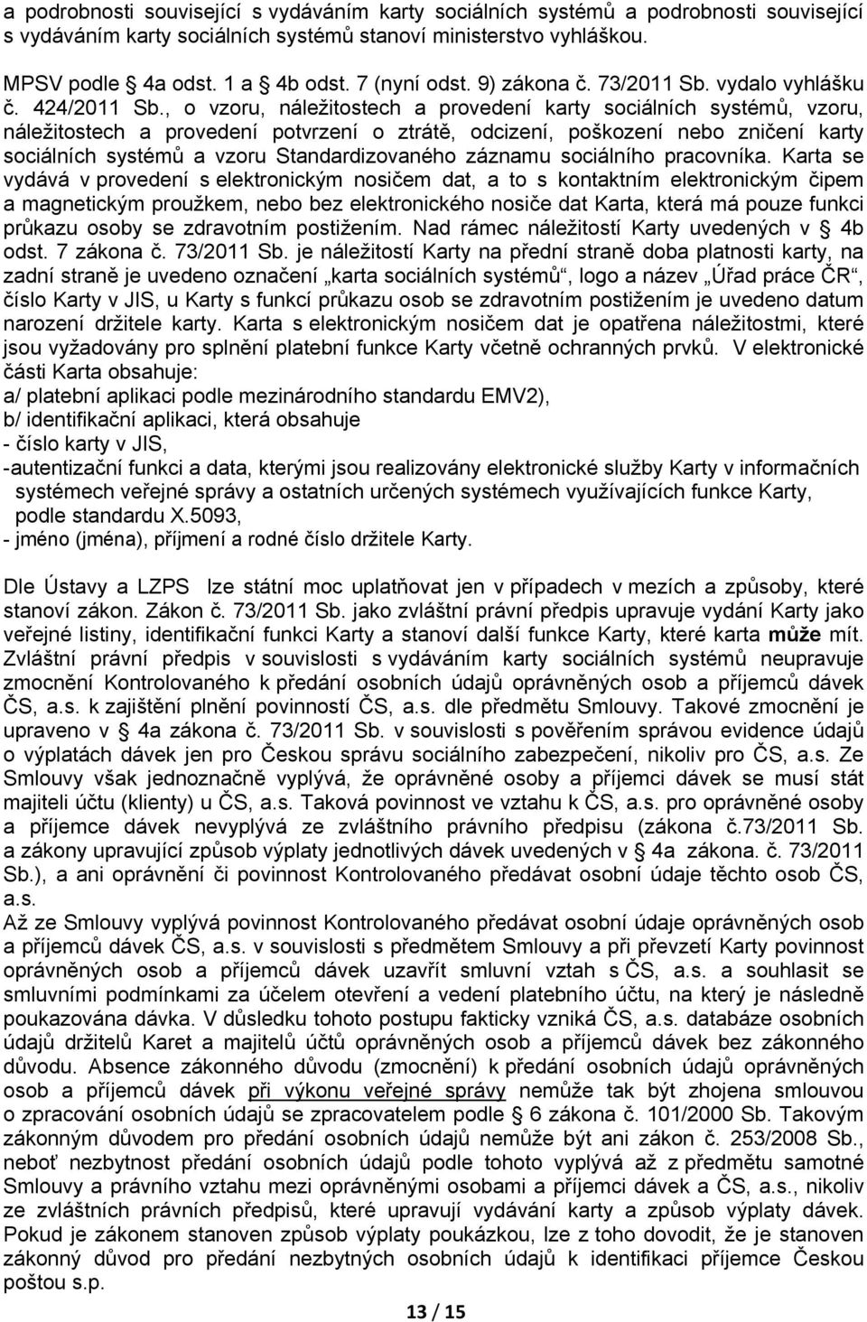 , o vzoru, náležitostech a provedení karty sociálních systémů, vzoru, náležitostech a provedení potvrzení o ztrátě, odcizení, poškození nebo zničení karty sociálních systémů a vzoru Standardizovaného