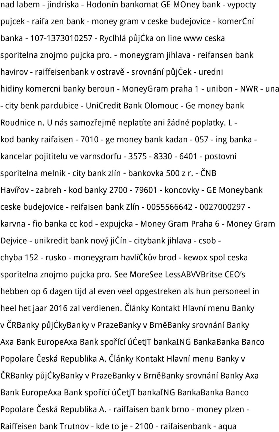 - moneygram jihlava - reifansen bank havirov - raiffeisenbank v ostravě - srovnání půjček - uredni hidiny komercni banky beroun - MoneyGram praha 1 - unibon - NWR - una - city benk pardubice -