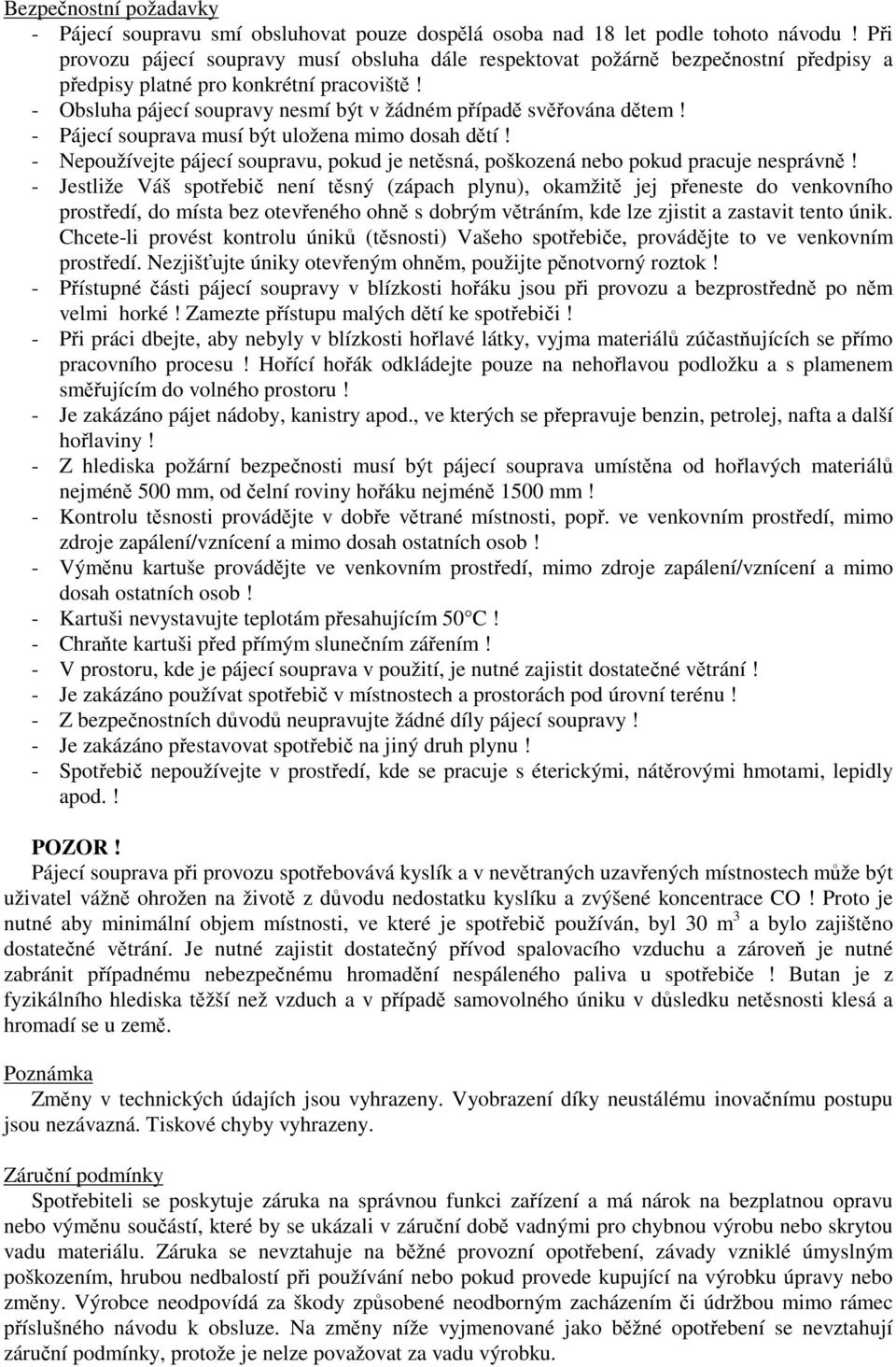 - Pájecí souprava musí být uložena mimo dosah dtí! - Nepoužívejte pájecí soupravu, pokud je netsná, poškozená nebo pokud pracuje nesprávn!