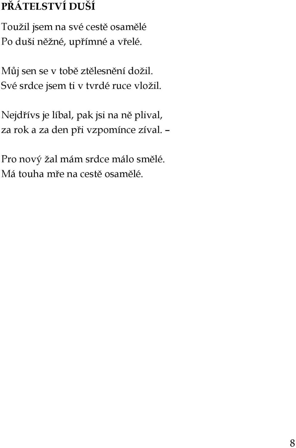 Své srdce jsem ti v tvrdé ruce vložil.
