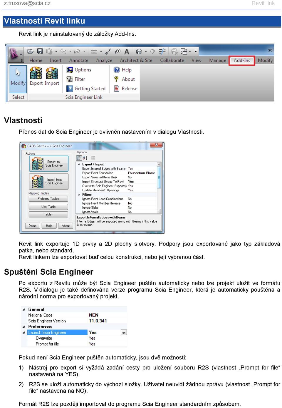 Spuštění Scia Engineer Po exportu z Revitu může být Scia Engineer puštěn automaticky nebo lze projekt uložit ve formátu R2S.