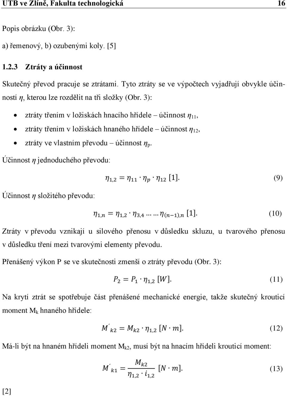 3): ztráty třením v ložiskách hnacího hřídele účinnost η 11, ztráty třením v ložiskách hnaného hřídele účinnost η 12, ztráty ve vlastním převodu účinnost η p.