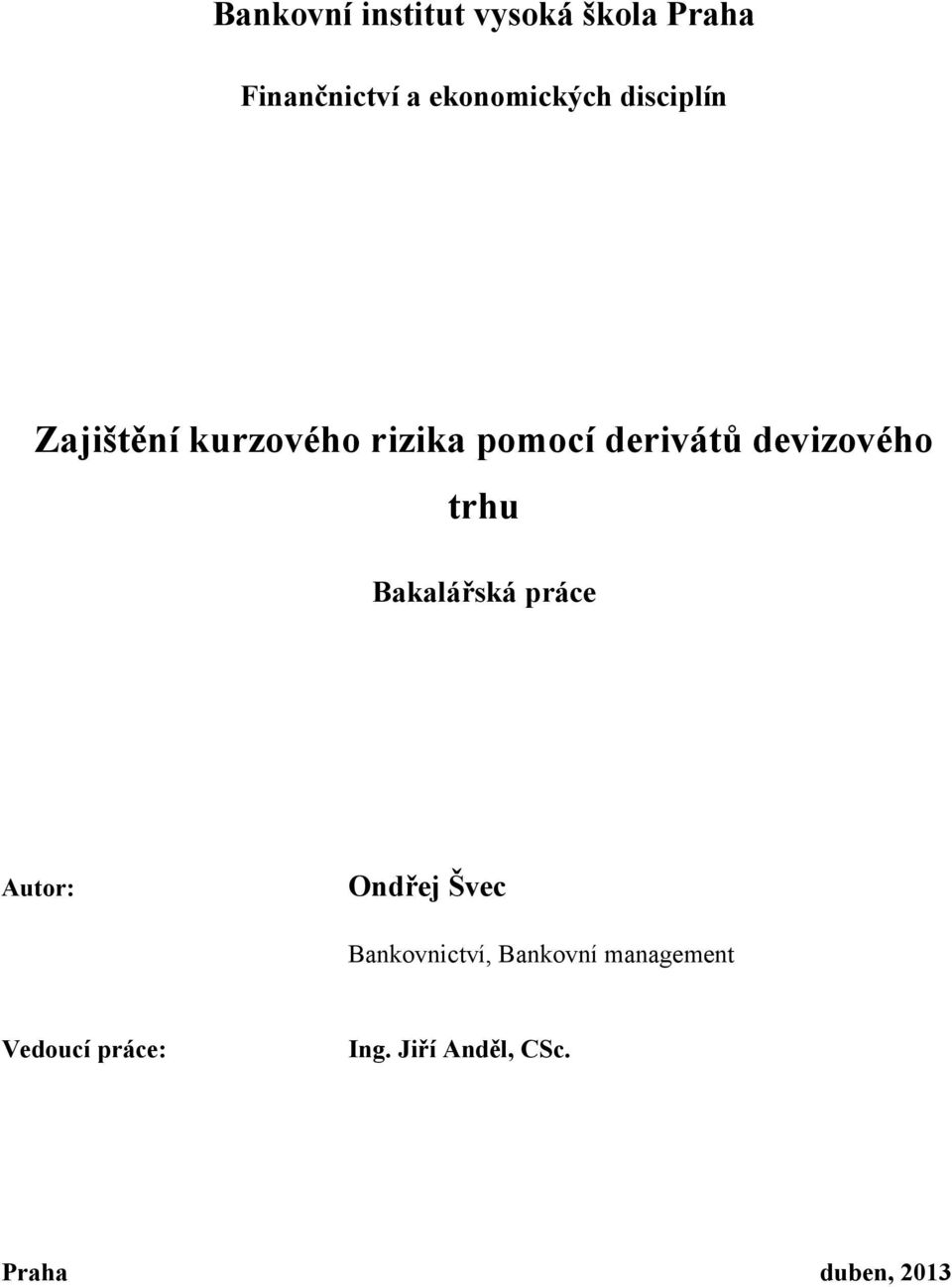 trhu Bakalářská práce Autor: Ondřej Švec Bankovnictví, Bankovní