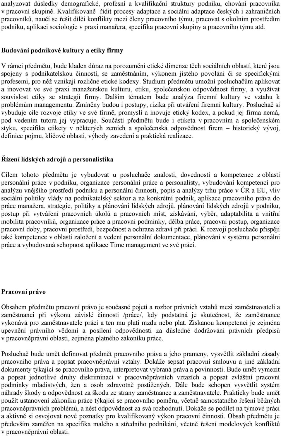 sociologie v praxi manařera, specifika pracovní skupiny a pracovního týmu atd.