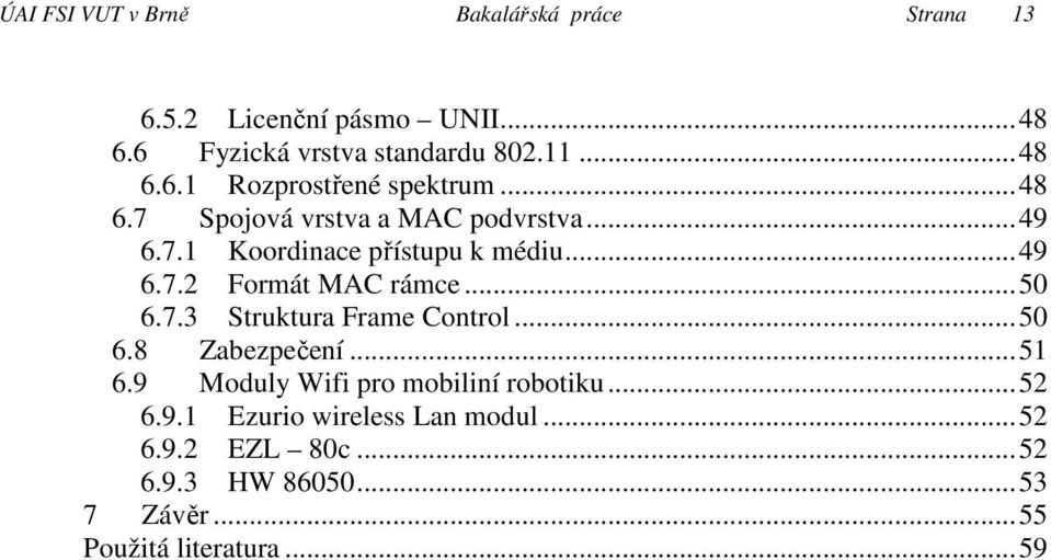 ..50 6.8 Zabezpečení...51 6.9 Moduly Wifi pro mobiliní robotiku...52 6.9.1 Ezurio wireless Lan modul...52 6.9.2 EZL 80c.