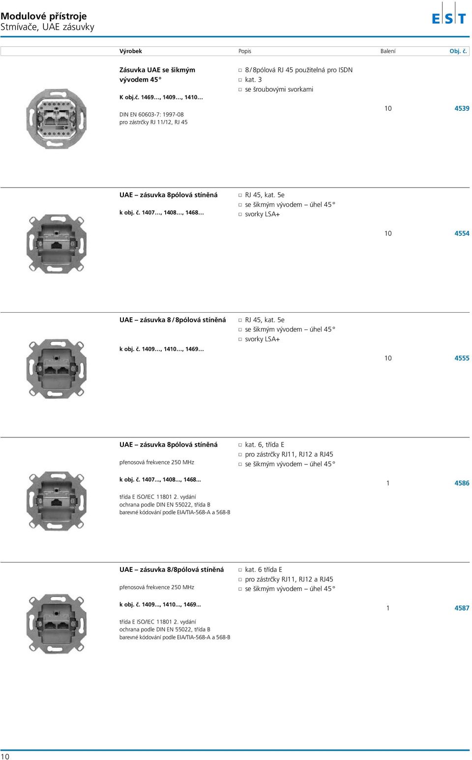 5e r se šikmým vývodem úhel 45 r svorky LSA+ 10 4554 UAE zásuvka 8 / 8pólová stíněná r RJ 45, kat. 5e r se šikmým vývodem úhel 45 r svorky LSA+ k obj. č.