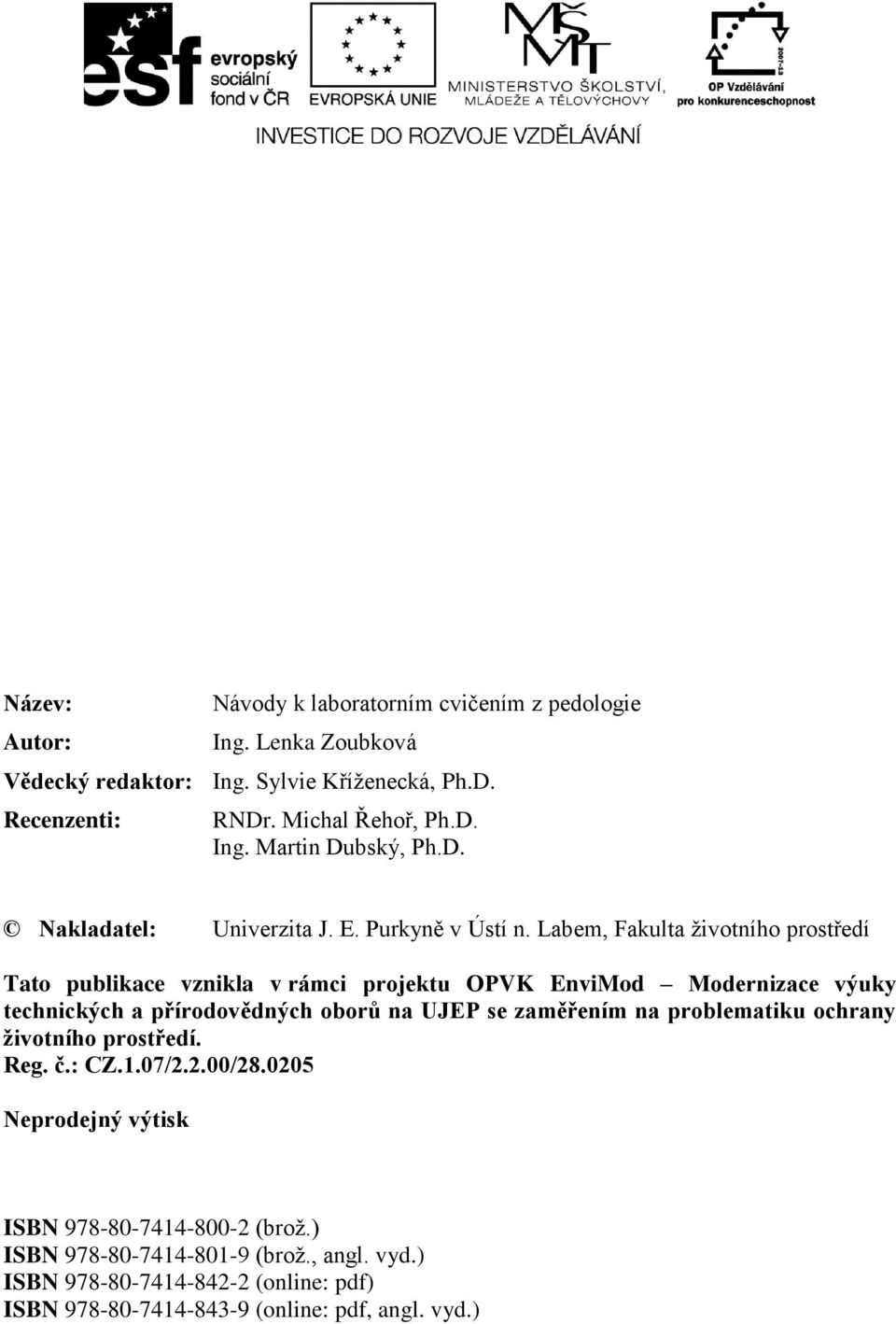 Labem, Fakulta životního prostředí Tato publikace vznikla v rámci projektu OPVK EnviMod Modernizace výuky technických a přírodovědných oborů na UJEP se zaměřením