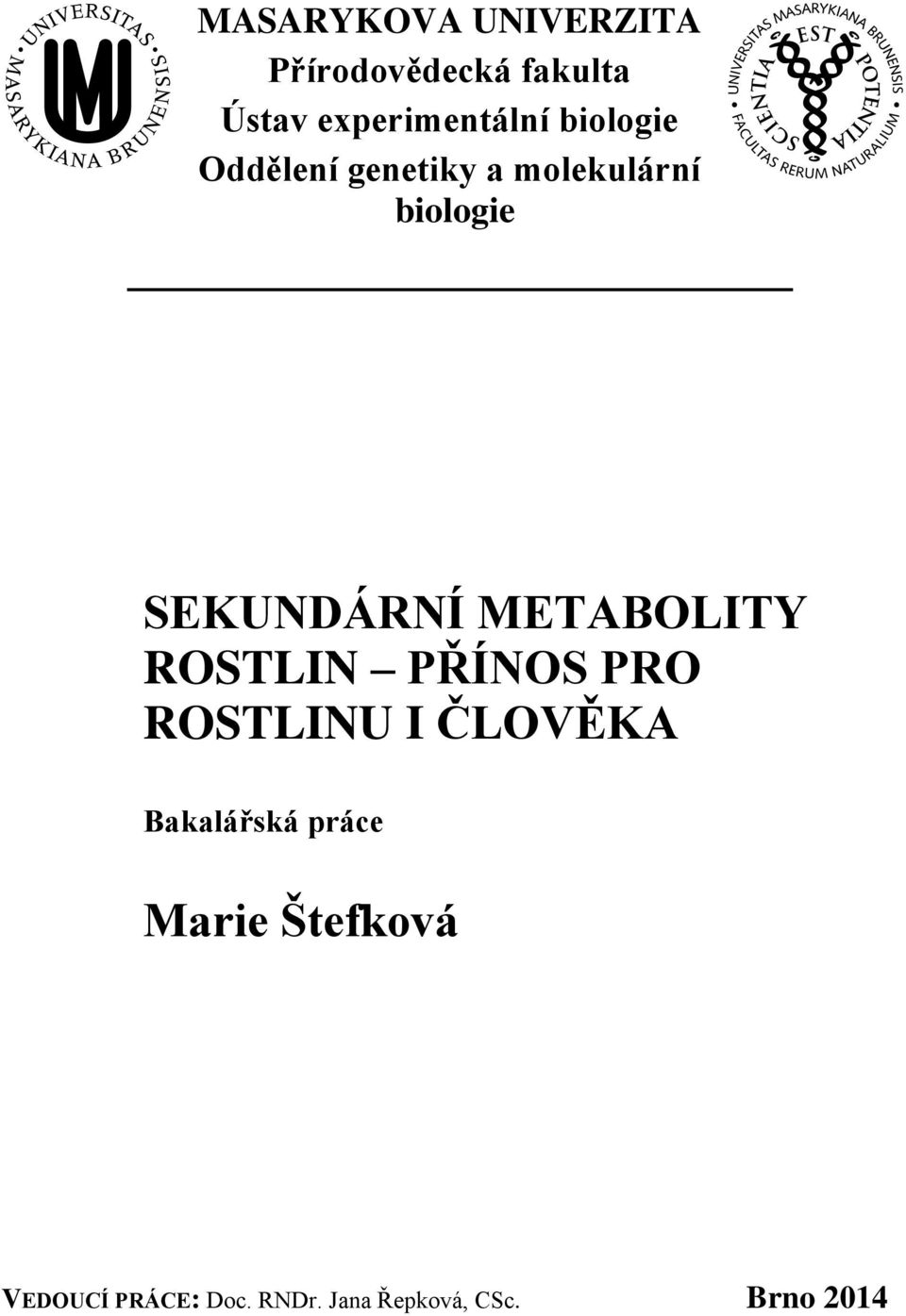 METABOLITY ROSTLIN PŘÍNOS PRO ROSTLINU I ČLOVĚKA Bakalářská práce
