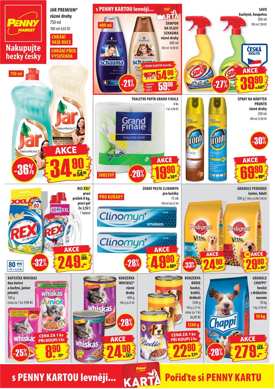 -27% 39. 54. TOALETNÍ PAPÍR GRAND FINALE 4 ks 4,98 Kč SPRAY NA NÁBYTEK PRONTO 250 ml 100 ml 27,96 Kč -36% 34. 54. 3VRSTVÝ 24. 69.