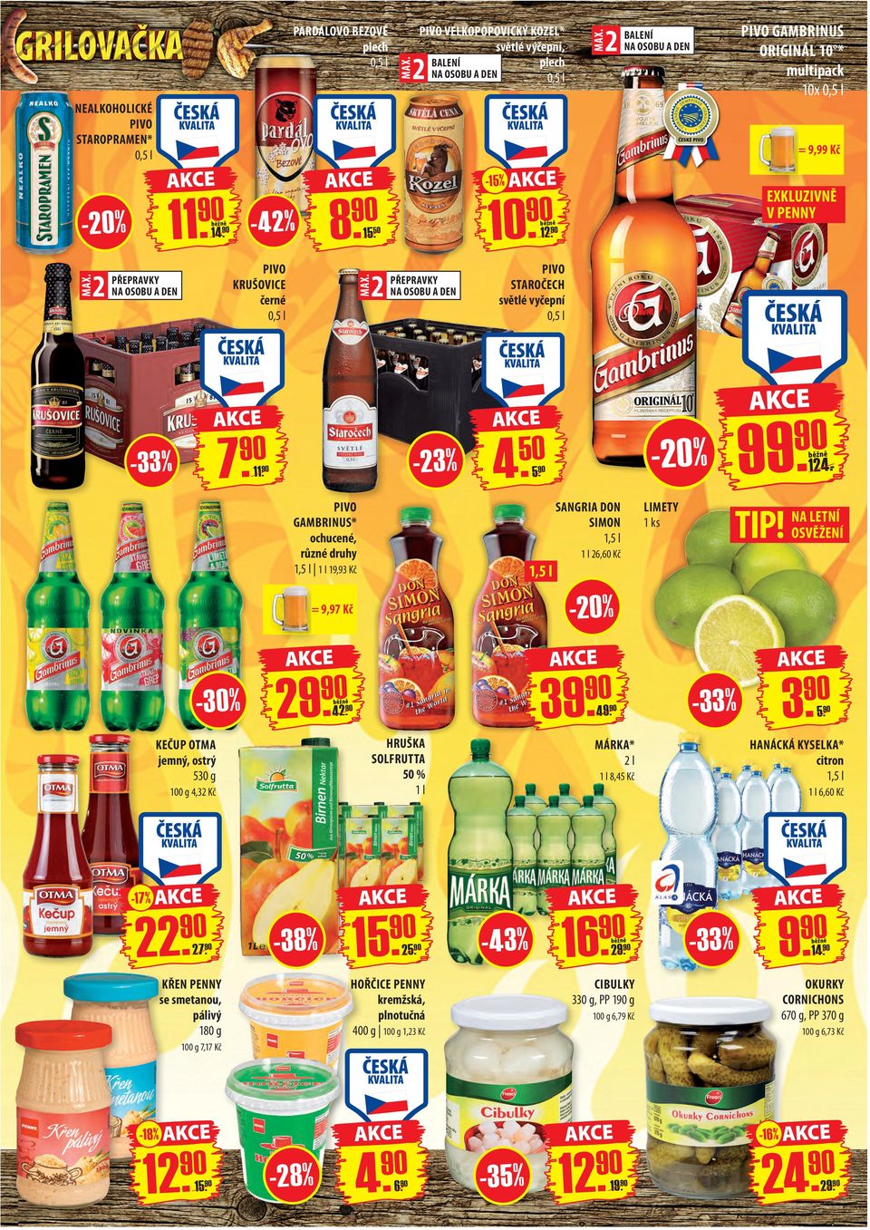 MÁRKA* 2l 3. 5. HANÁCKÁ KYSELKA* citron 1,5 l 1 l 8,45 Kč 1 l 6,60 Kč - 38% LIMETY 12 1,5 l HRUŠKA SOLFRUTTA 50 % 1l 4,32 Kč 1 l 26,60 Kč 9420. KEČUP OTMA jemný, ostrý 530 g 4.
