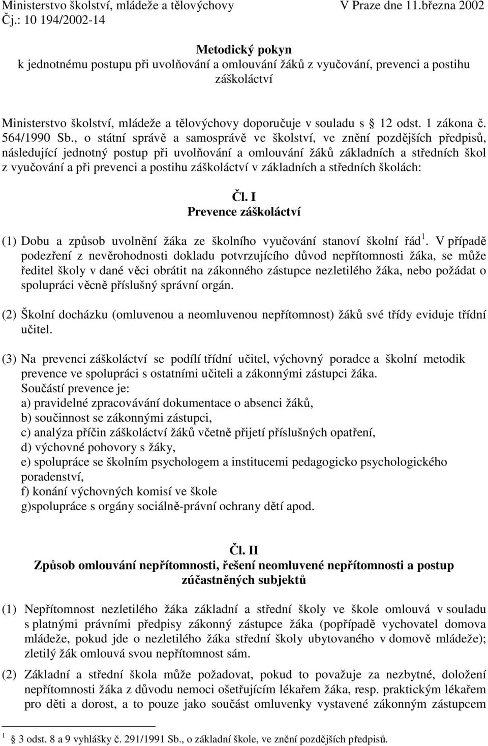 12 odst. 1 zákona č. 564/1990 Sb.