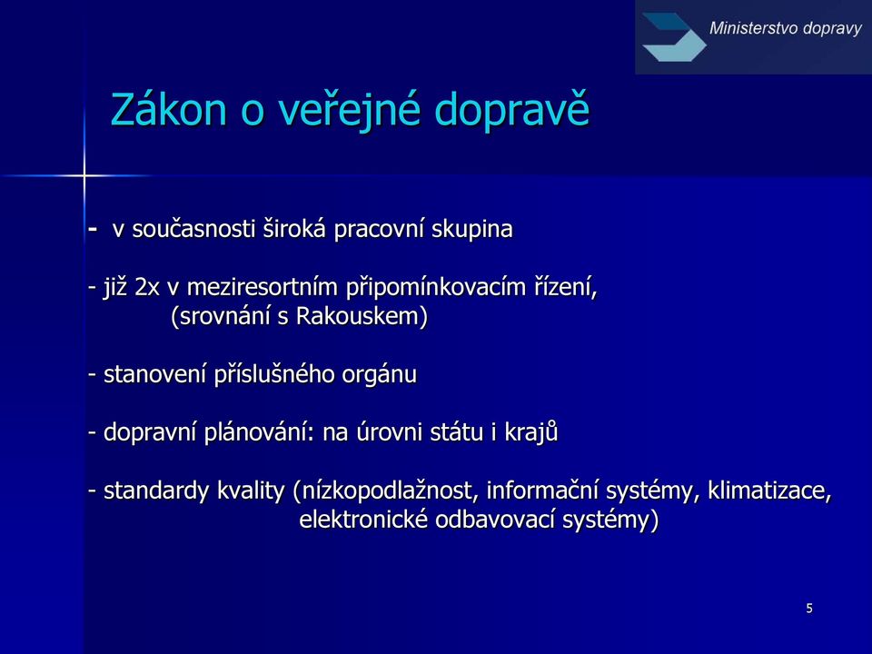 příslušného orgánu - dopravní plánování: na úrovni státu i krajů - standardy