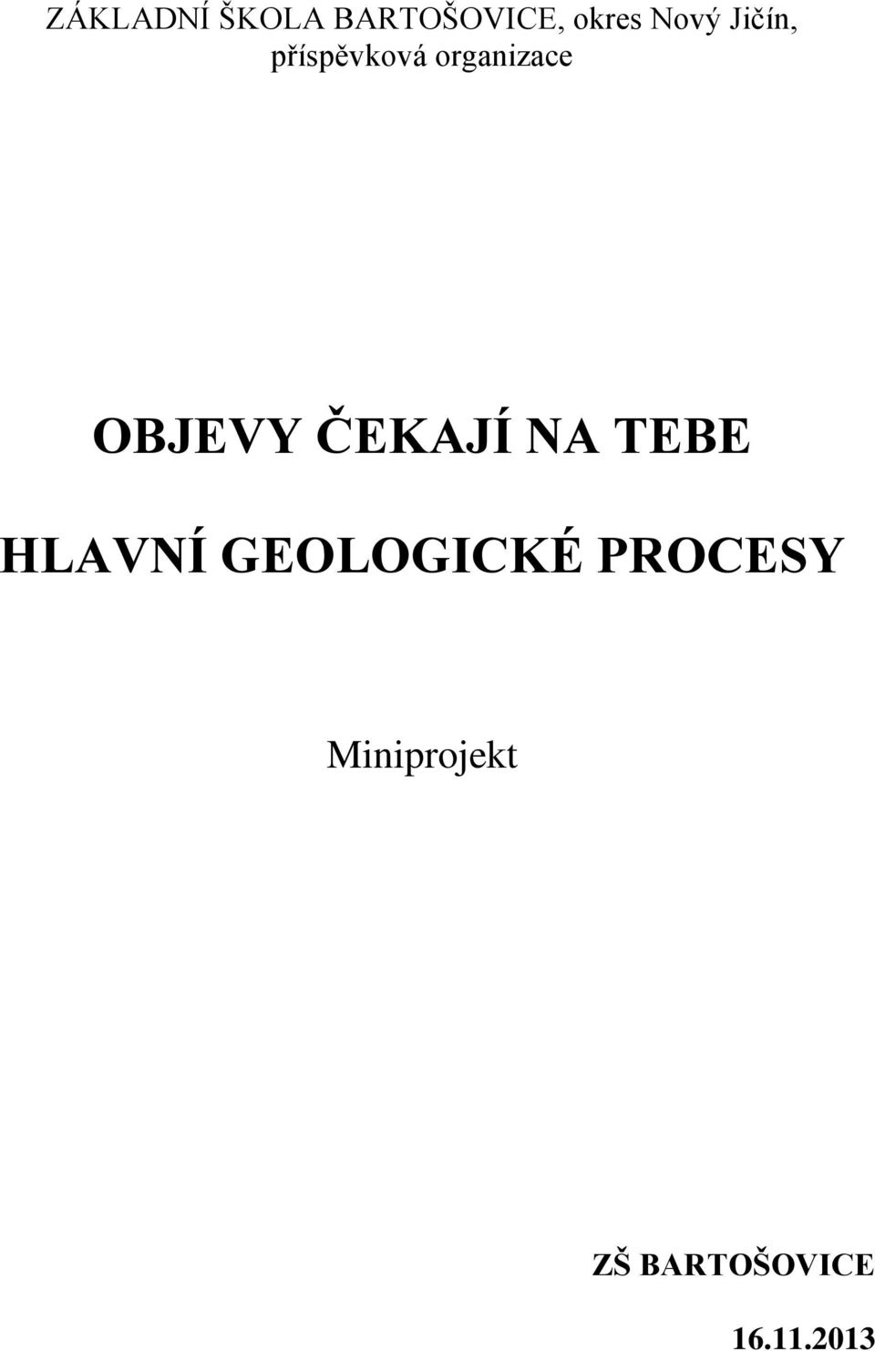 ČEKAJÍ NA TEBE HLAVNÍ GEOLOGICKÉ