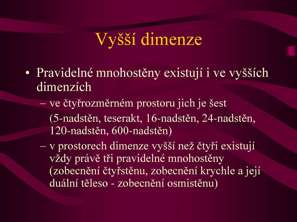 600-nadstěn) v prostorech dimenze vyšší než čtyři existují vždy právě tři pravidelné