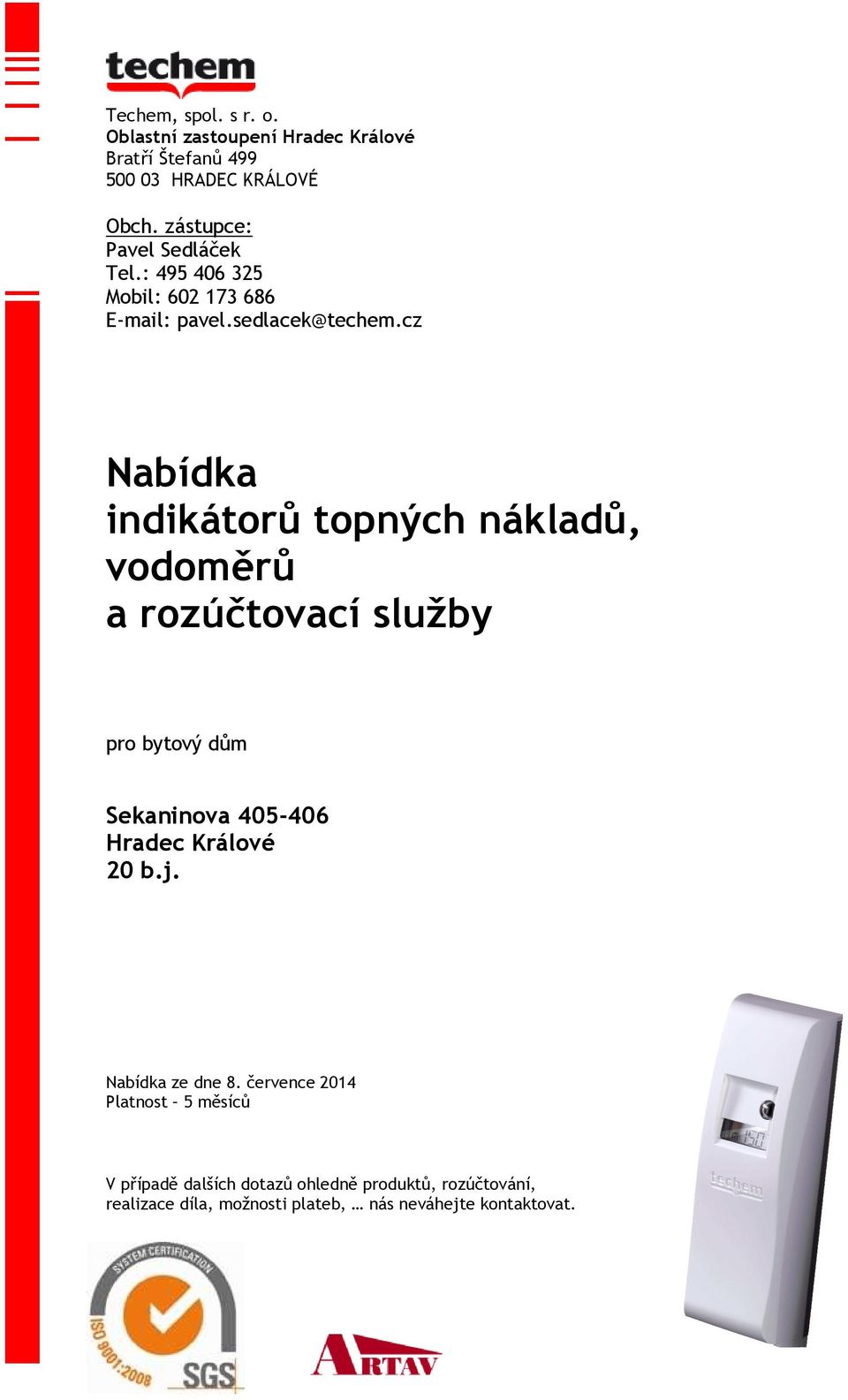 cz Nabídka indikátorů topných nákladů, vodoměrů a rozúčtovací služby pro bytový dům Sekaninova 405-406 Hradec Králové 20