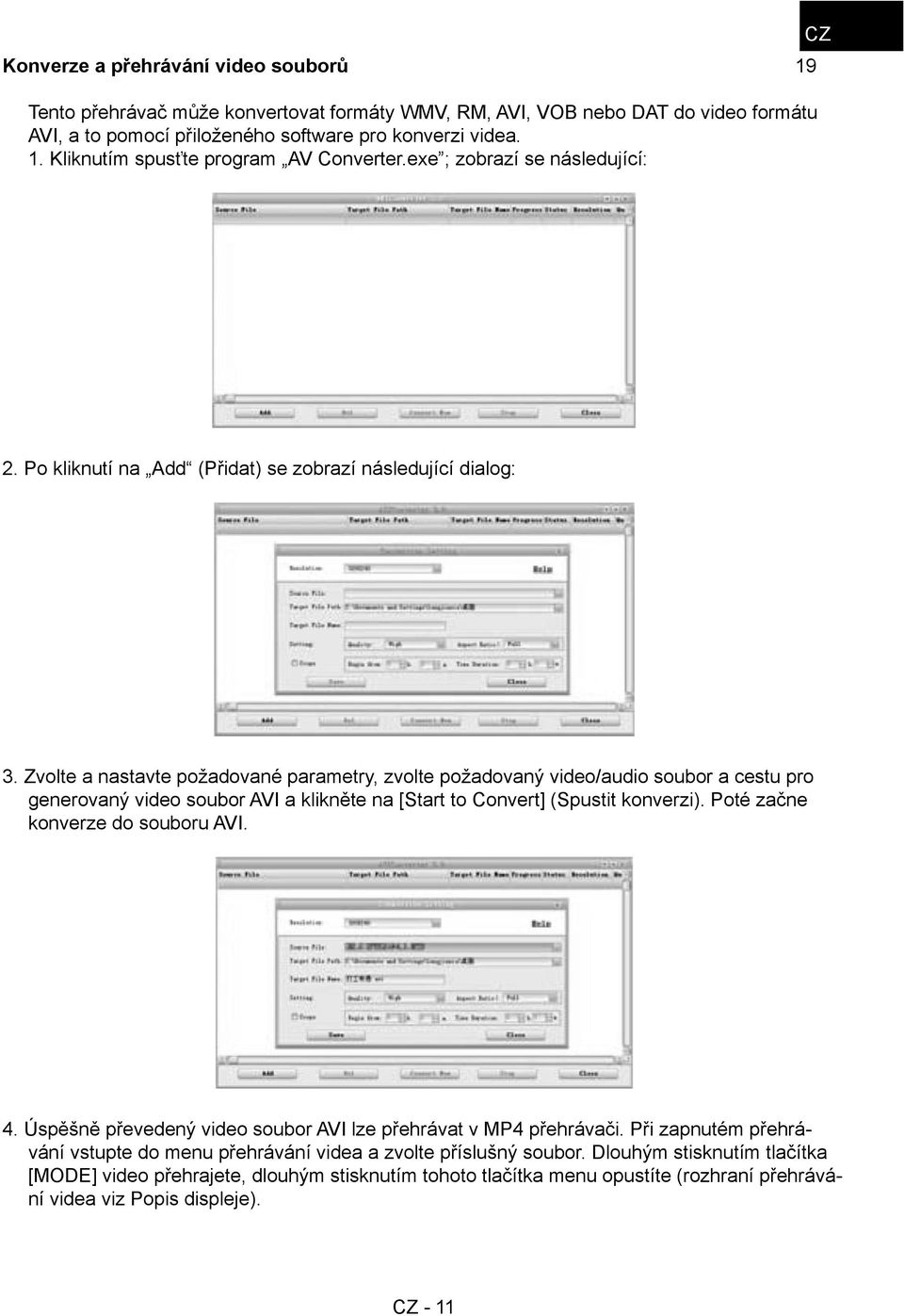 Zvolte a nastavte požadované parametry, zvolte požadovaný video/audio soubor a cestu pro generovaný video soubor AVI a klikněte na [Start to Convert] (Spustit konverzi).