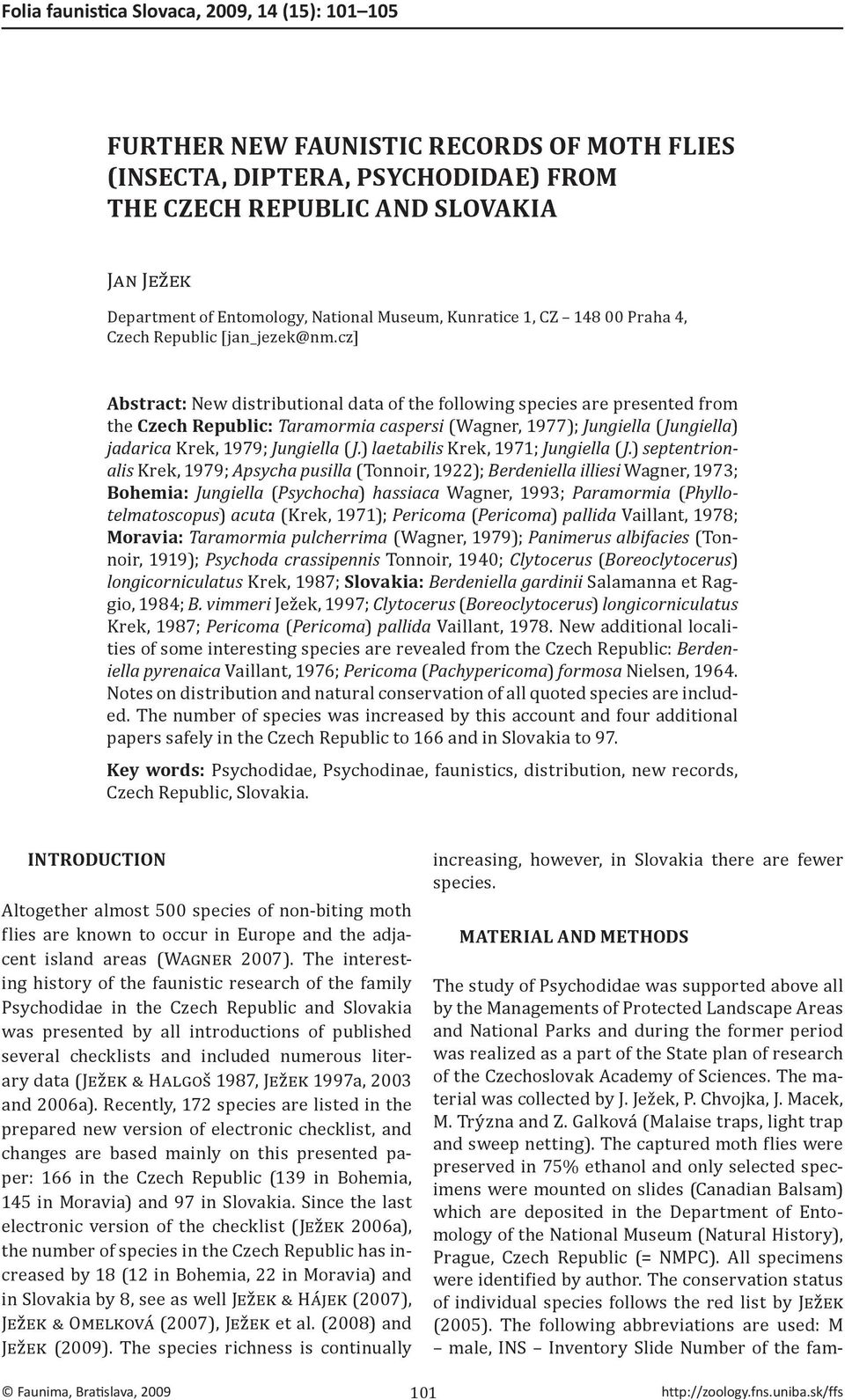 cz] Abstract: New distributional data of the following species are presented from the Czech Republic: Taramormia caspersi (Wagner, 1977); Jungiella (Jungiella) jadarica Krek, 1979; Jungiella ( J.