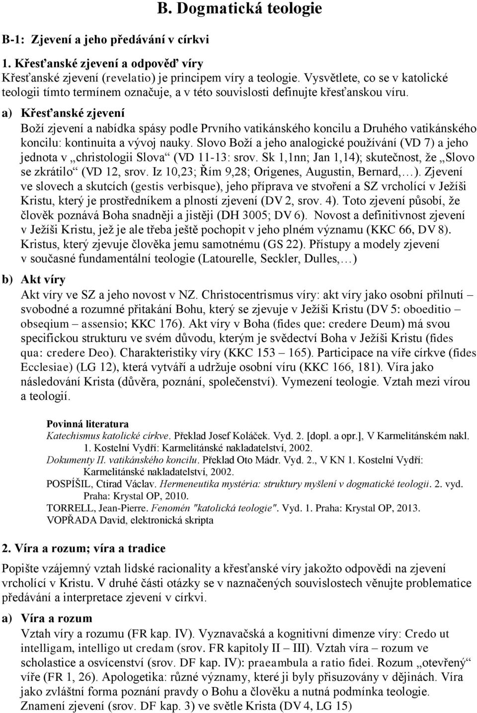 a) Křesťanské zjevení Boží zjevení a nabídka spásy podle Prvního vatikánského koncilu a Druhého vatikánského koncilu: kontinuita a vývoj nauky.