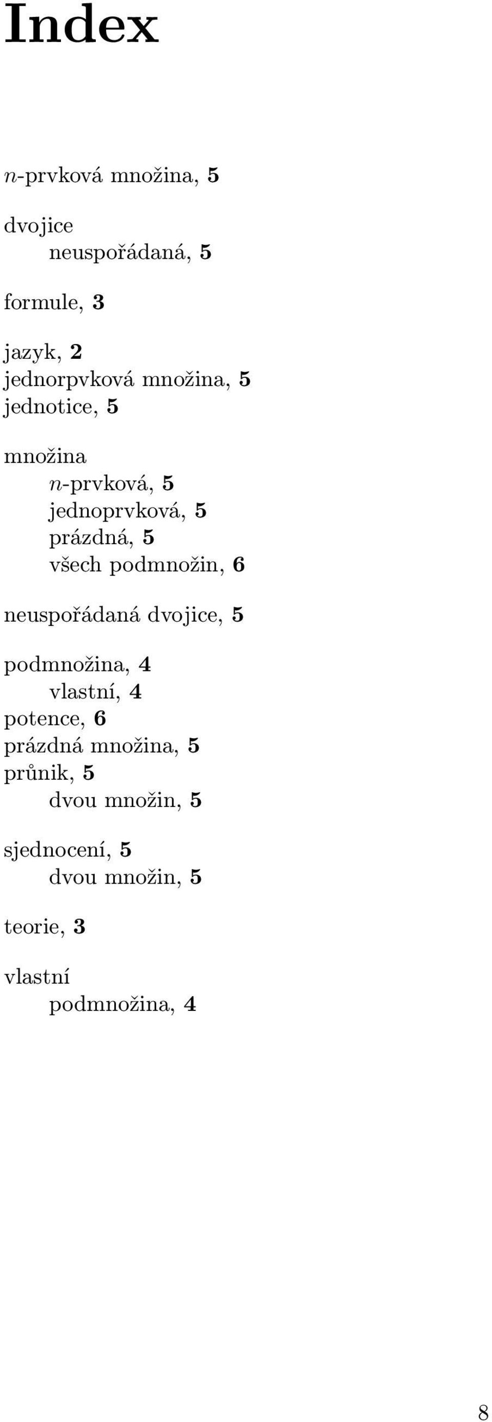 podmnožin, 6 neuspořádaná dvojice, 5 podmnožina, 4 vlastní, 4 potence, 6 prázdná